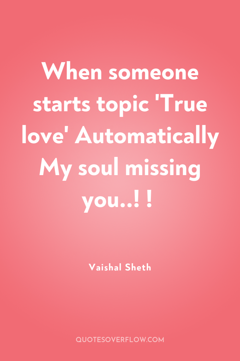 When someone starts topic 'True love' Automatically My soul missing...
