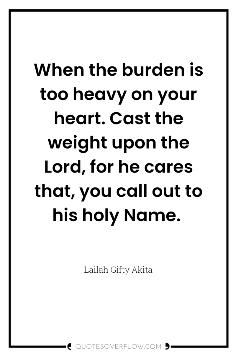 When the burden is too heavy on your heart. Cast...