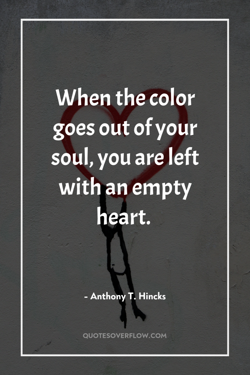 When the color goes out of your soul, you are...