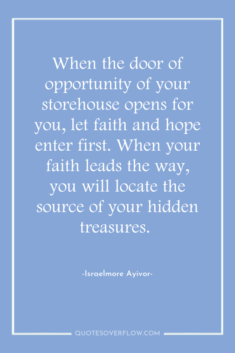 When the door of opportunity of your storehouse opens for...