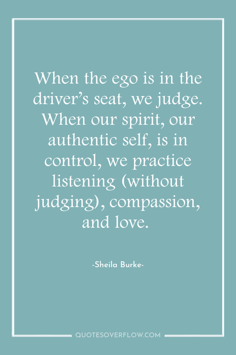 When the ego is in the driver’s seat, we judge....