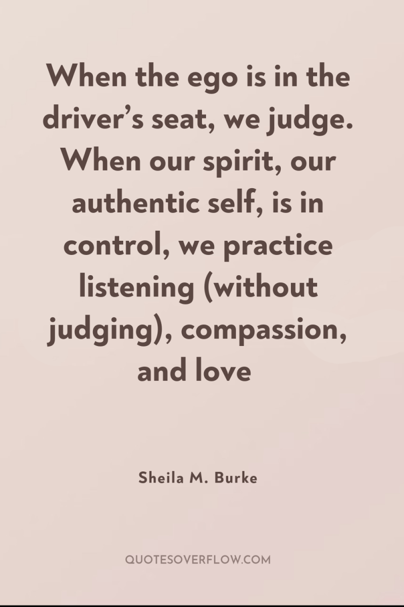 When the ego is in the driver’s seat, we judge....