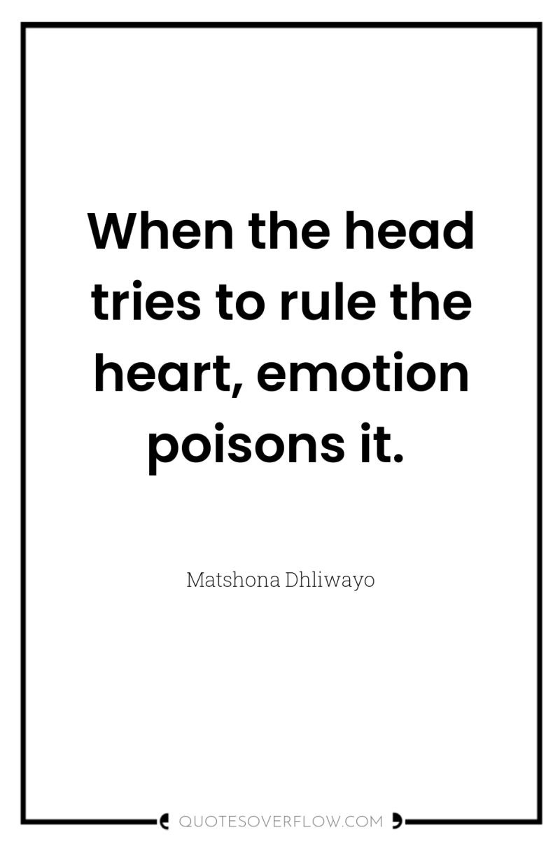 When the head tries to rule the heart, emotion poisons...