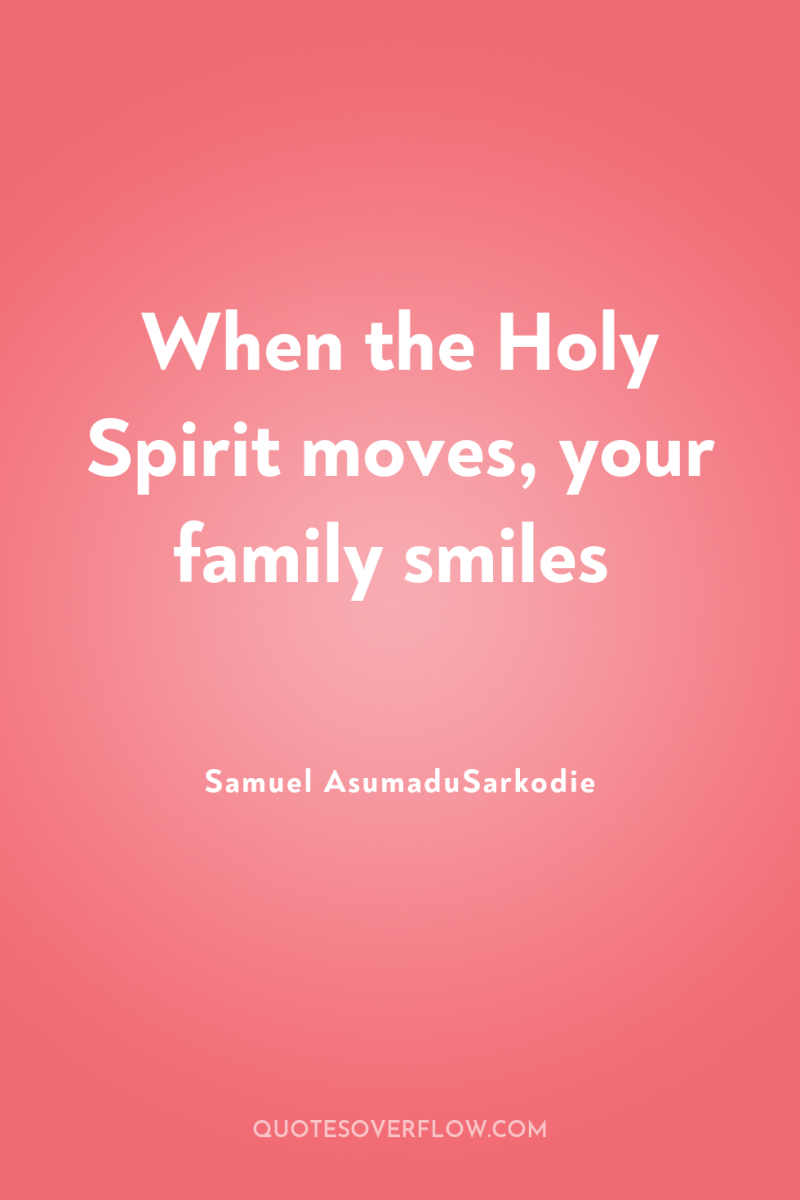 When the Holy Spirit moves, your family smiles 