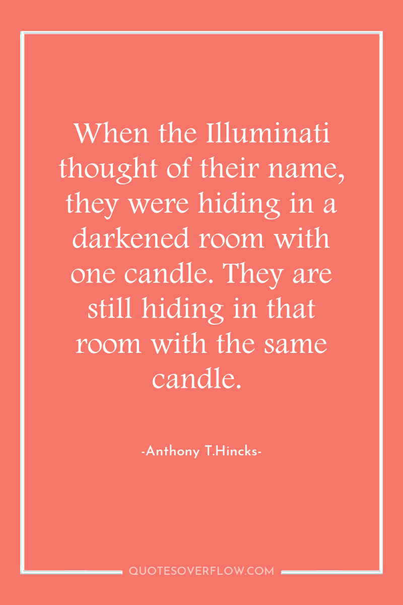 When the Illuminati thought of their name, they were hiding...