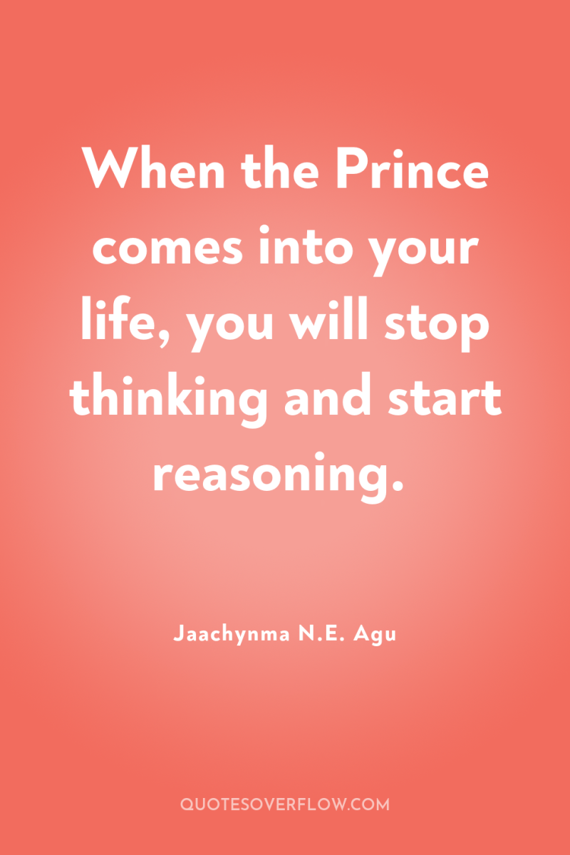 When the Prince comes into your life, you will stop...