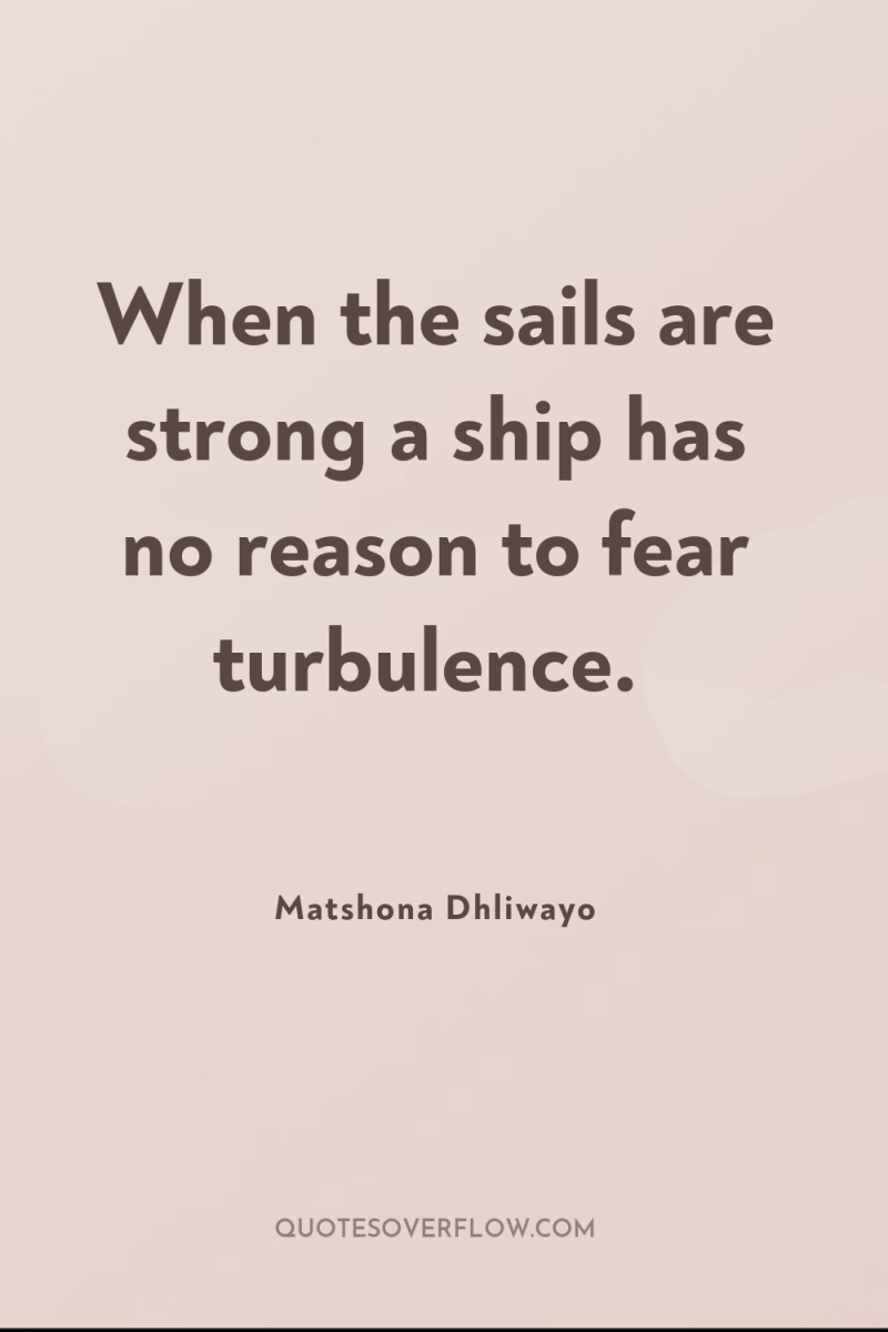 When the sails are strong a ship has no reason...