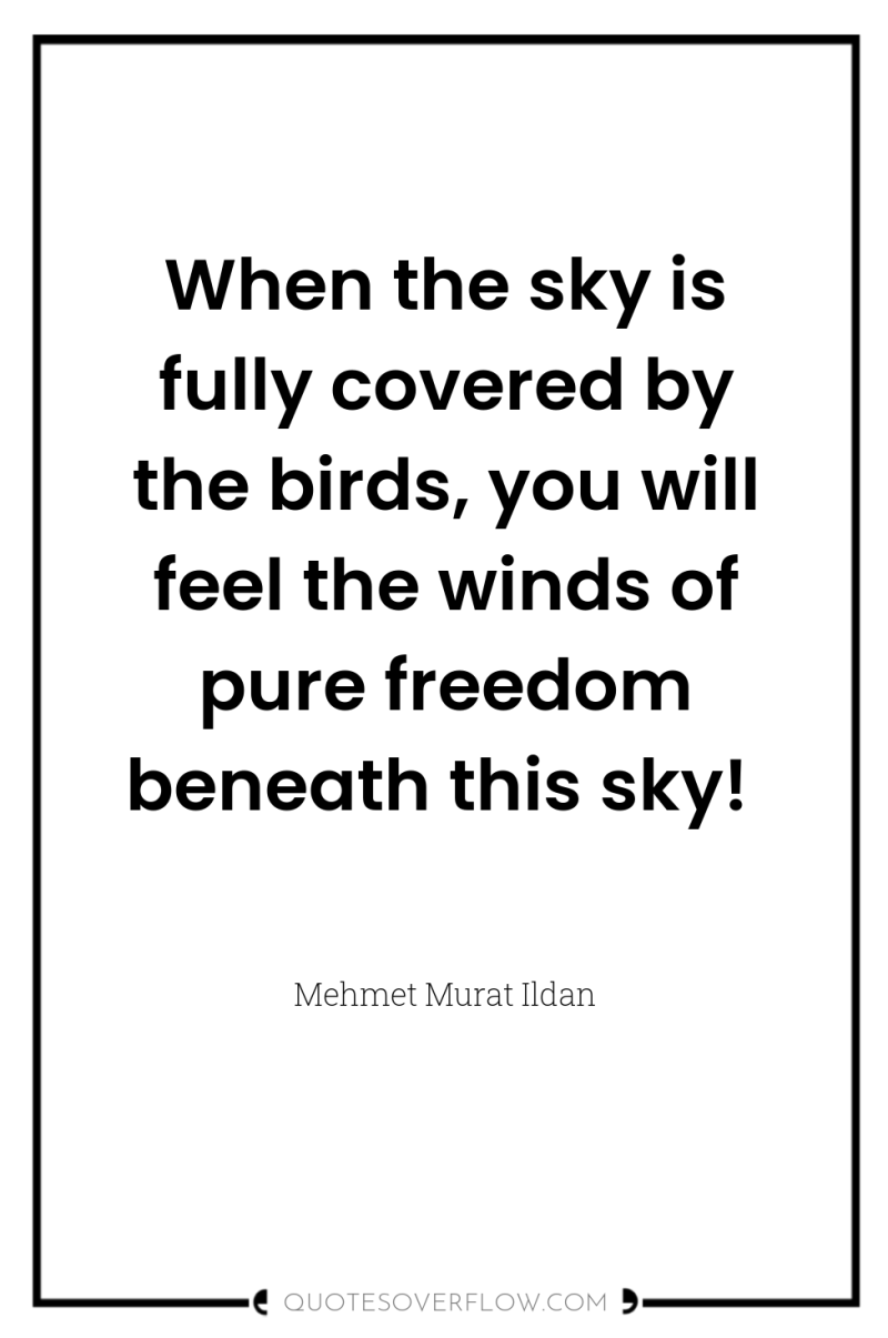 When the sky is fully covered by the birds, you...