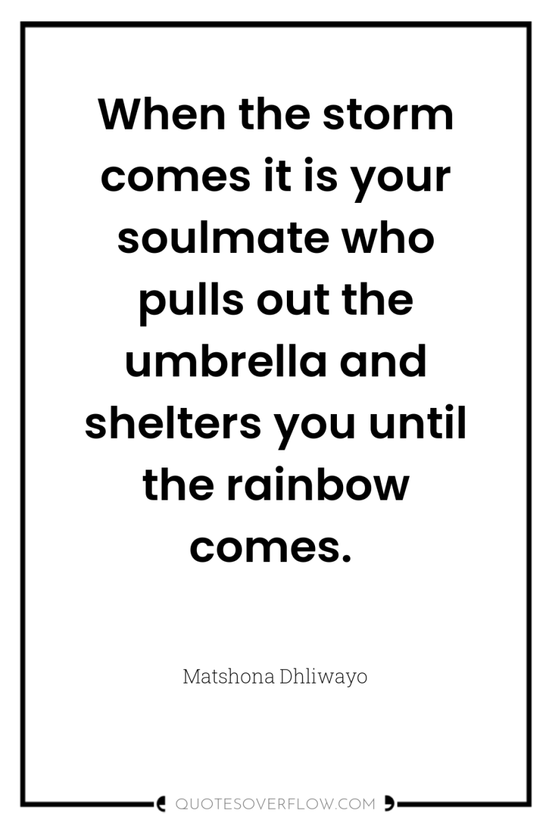 When the storm comes it is your soulmate who pulls...