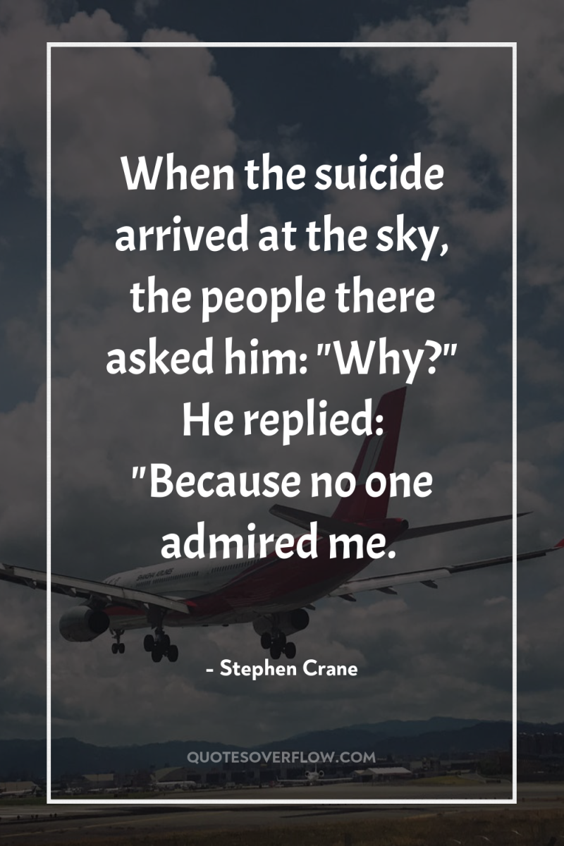 When the suicide arrived at the sky, the people there...