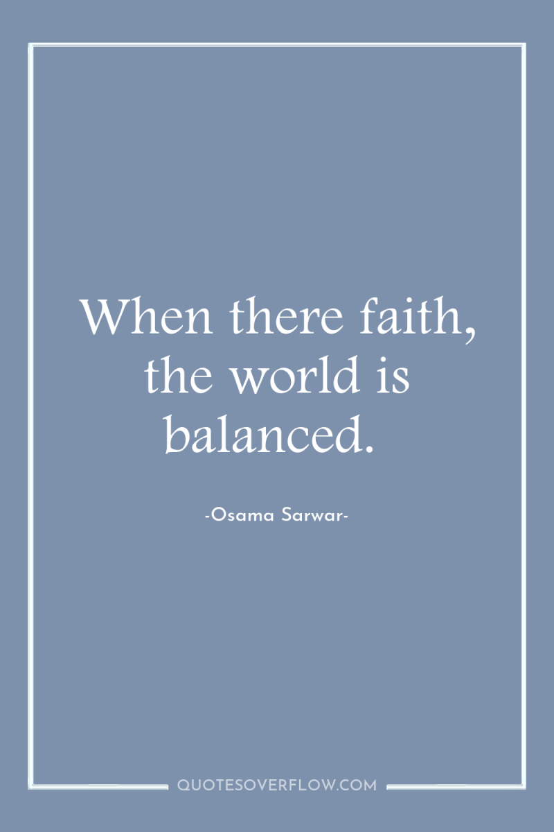 When there faith, the world is balanced. 