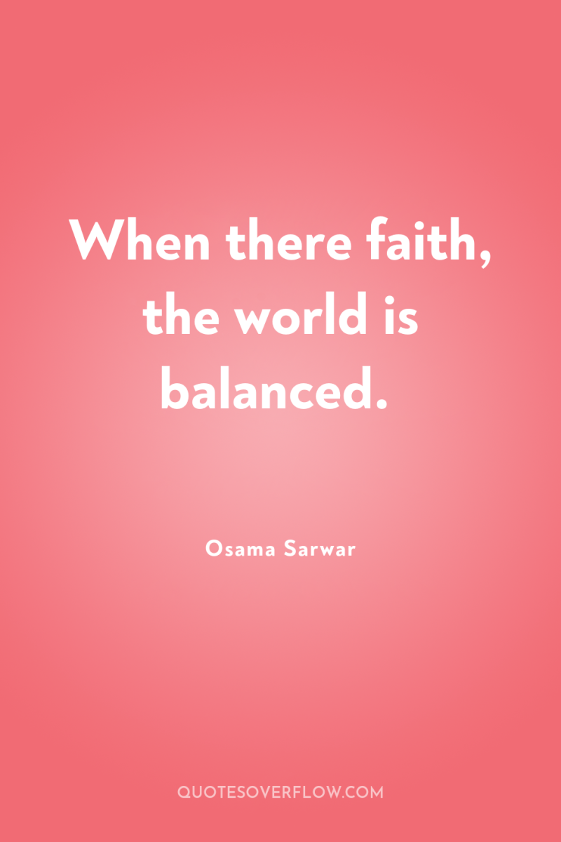 When there faith, the world is balanced. 