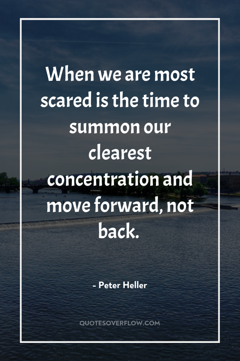 When we are most scared is the time to summon...