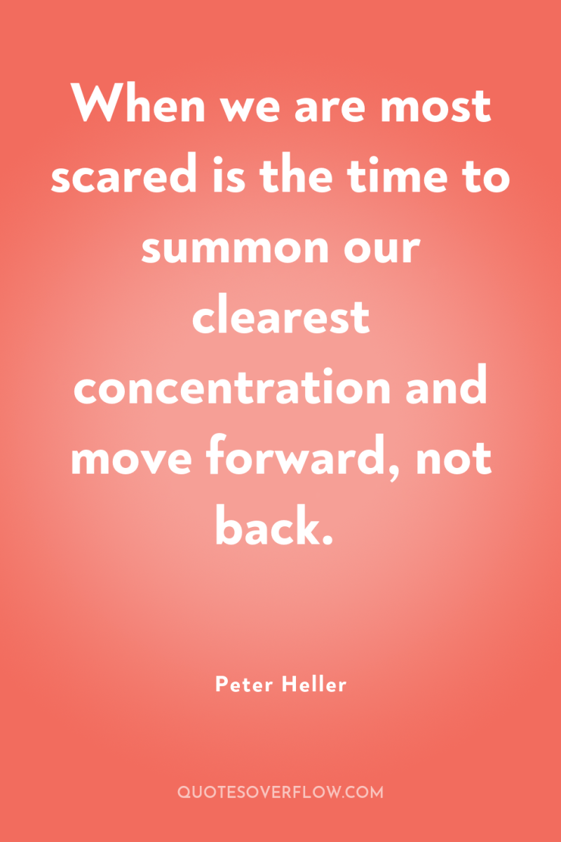 When we are most scared is the time to summon...