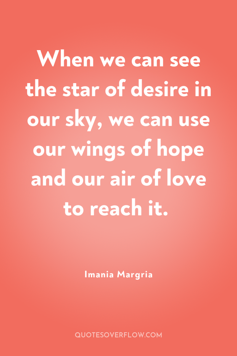 When we can see the star of desire in our...