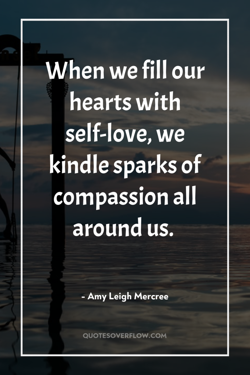 When we fill our hearts with self-love, we kindle sparks...