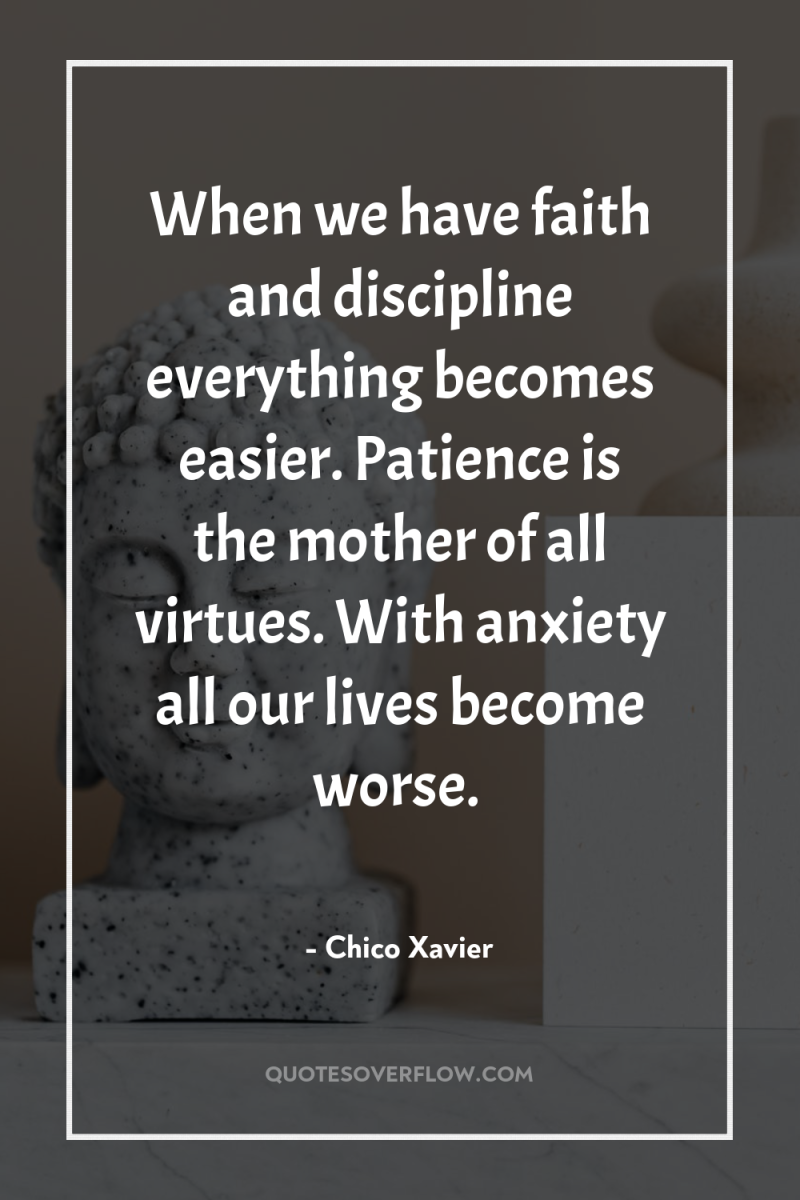 When we have faith and discipline everything becomes easier. Patience...