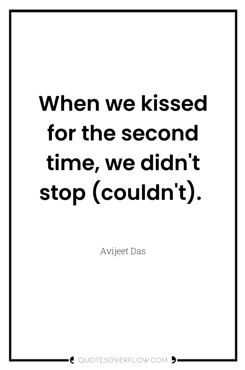 When we kissed for the second time, we didn't stop...