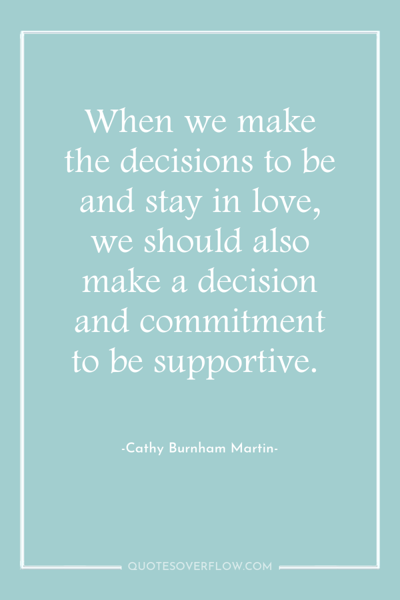 When we make the decisions to be and stay in...
