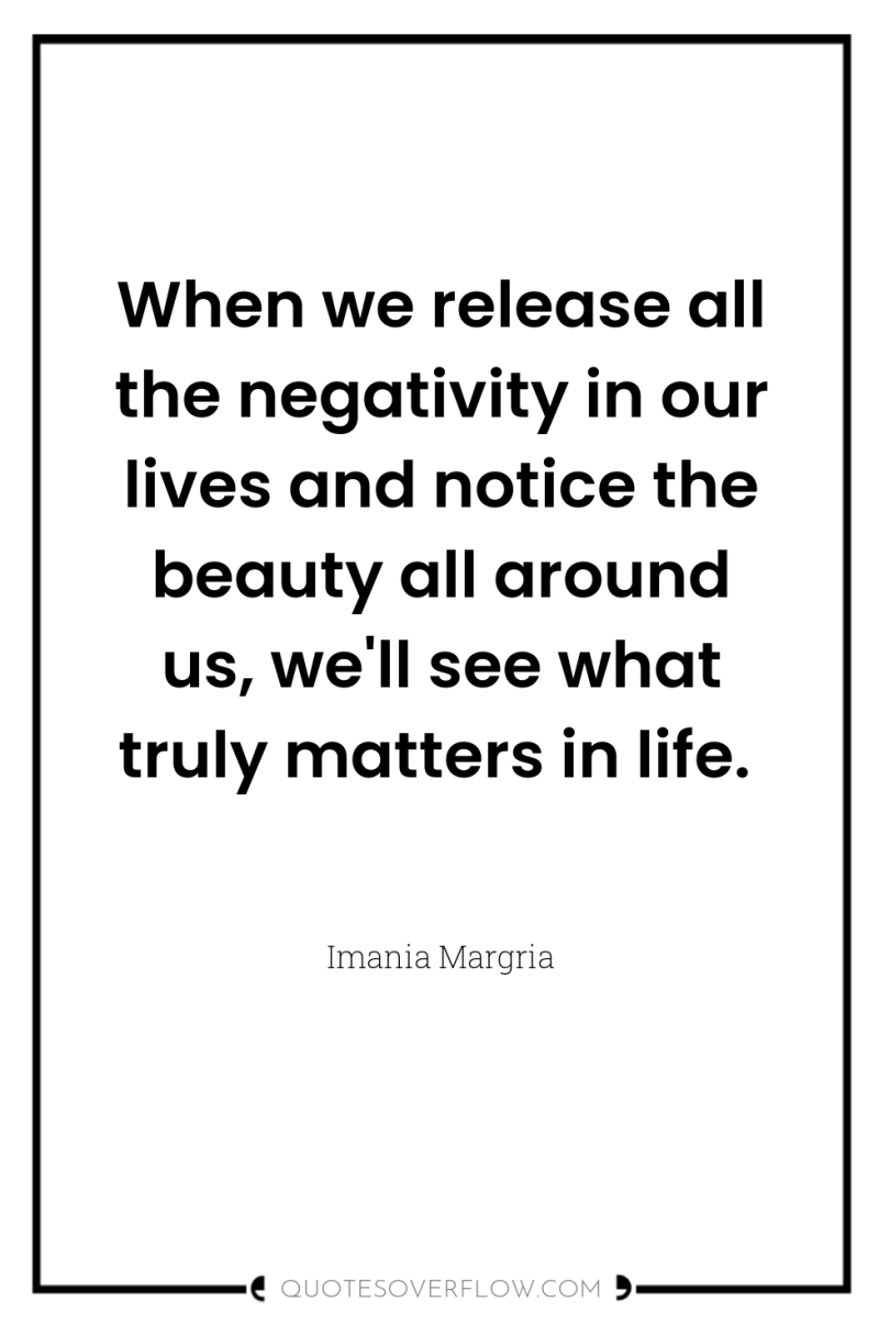 When we release all the negativity in our lives and...