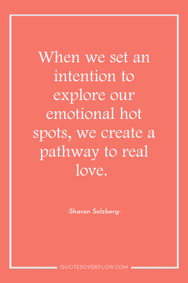 When we set an intention to explore our emotional hot...