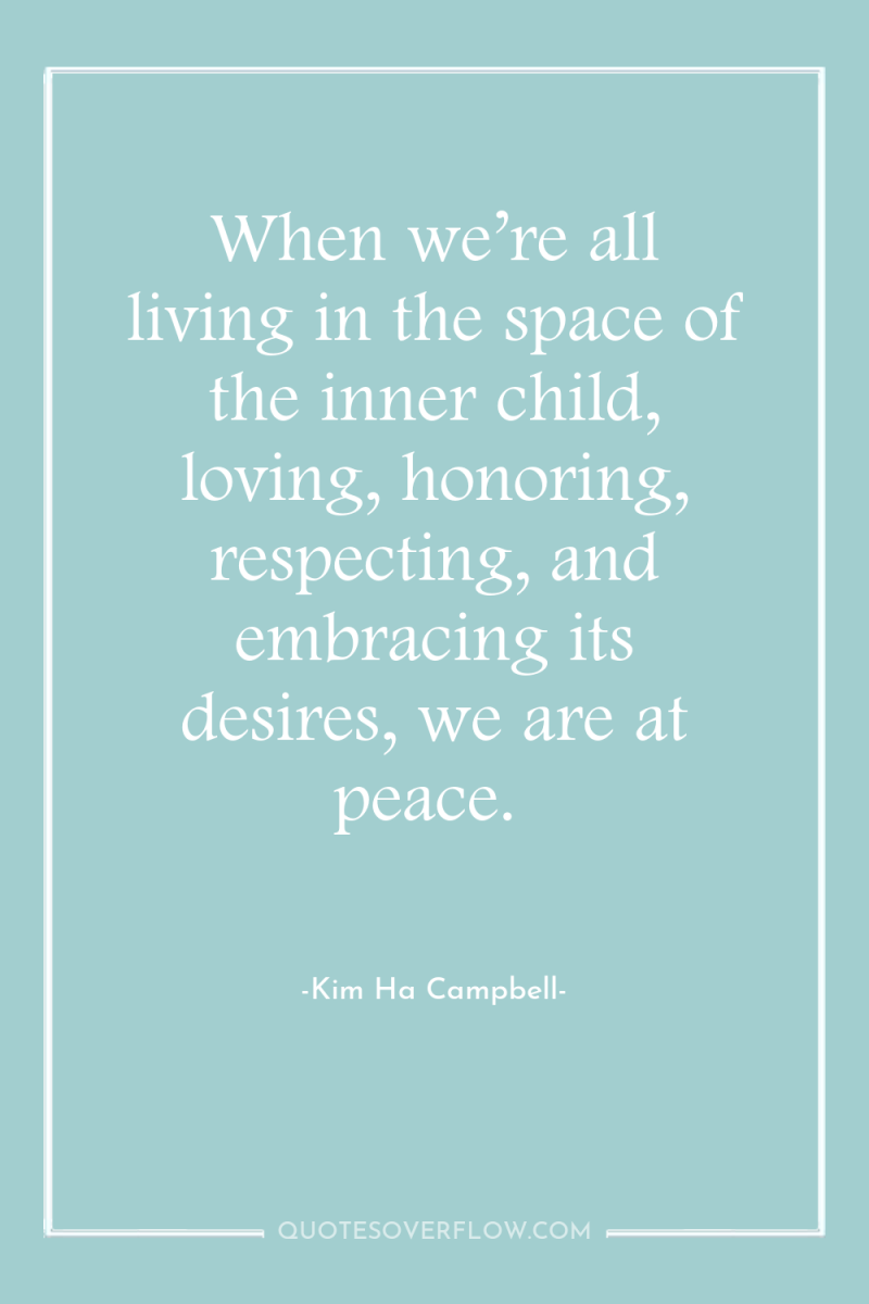 When we’re all living in the space of the inner...