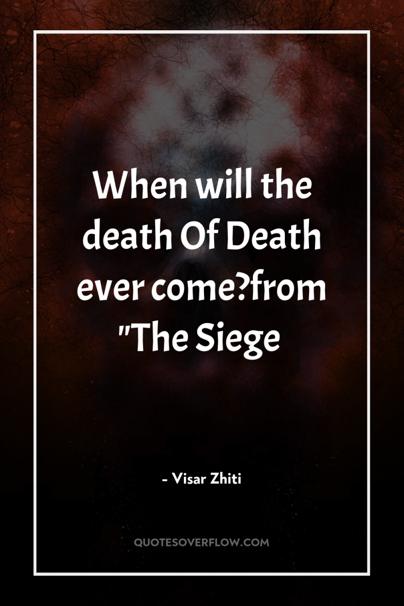 When will the death Of Death ever come?from 