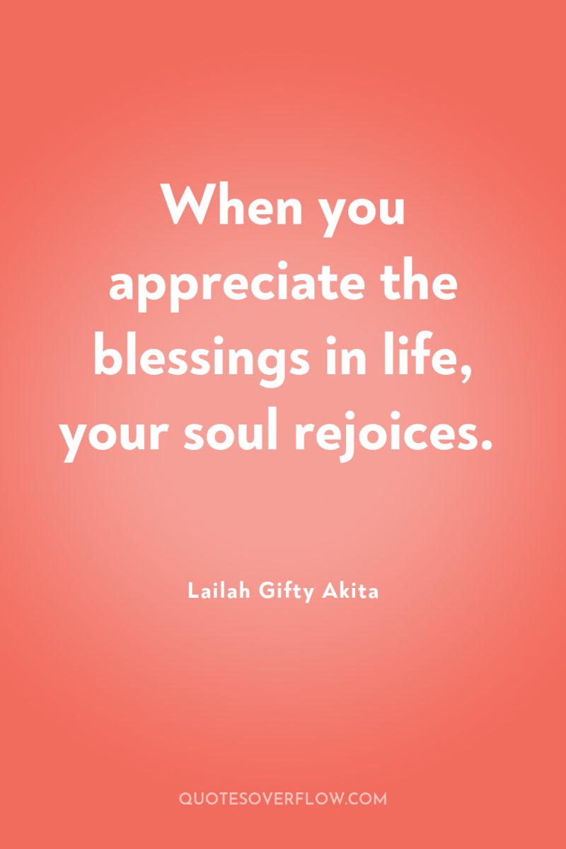 When you appreciate the blessings in life, your soul rejoices. 