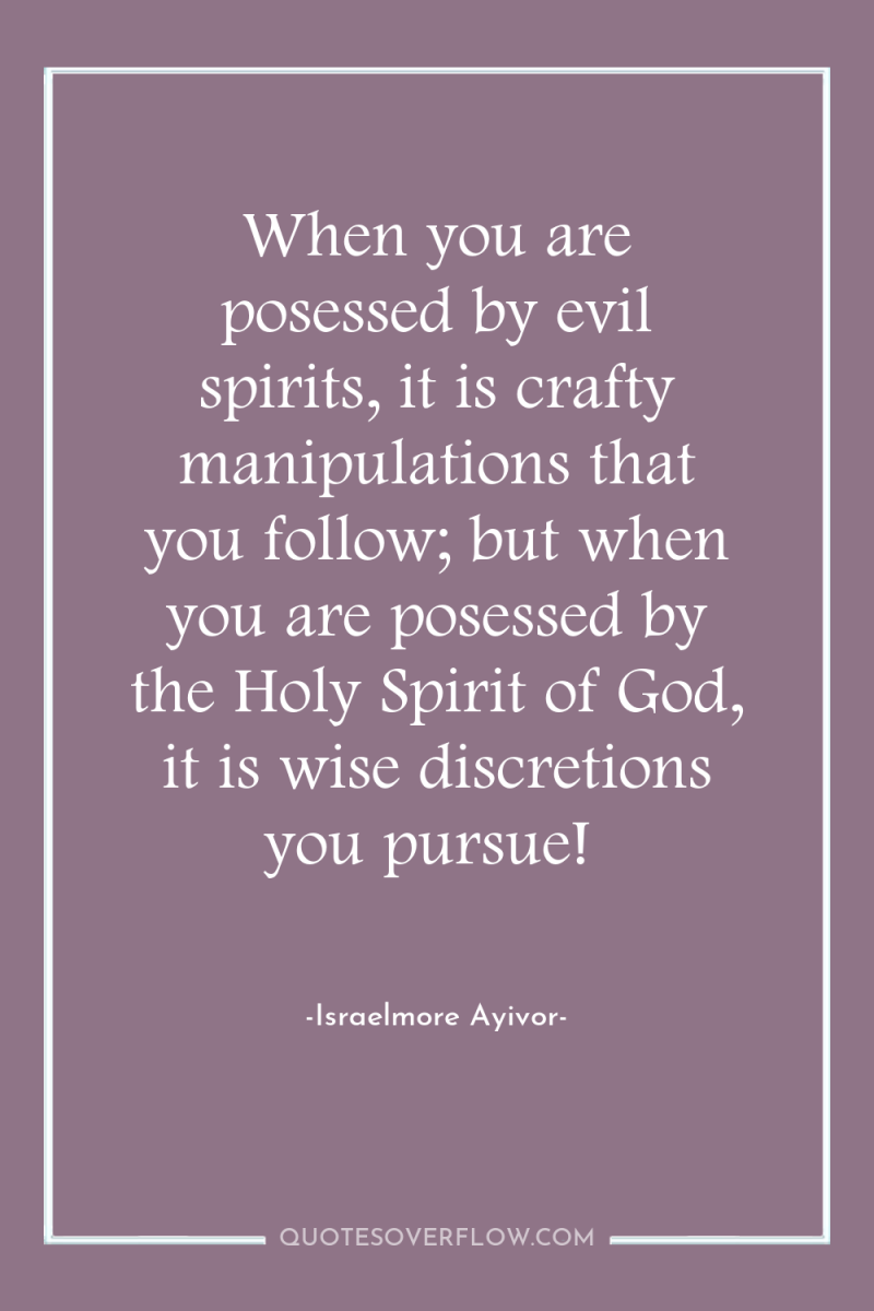 When you are posessed by evil spirits, it is crafty...
