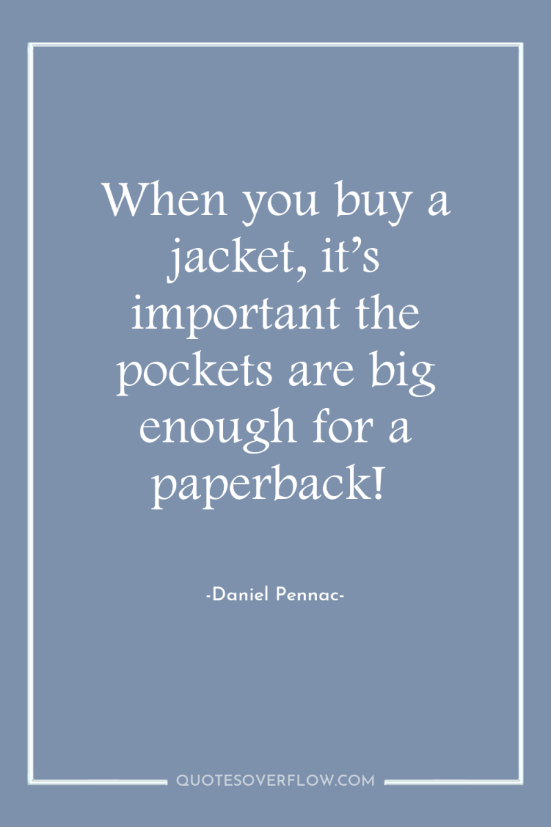 When you buy a jacket, it’s important the pockets are...