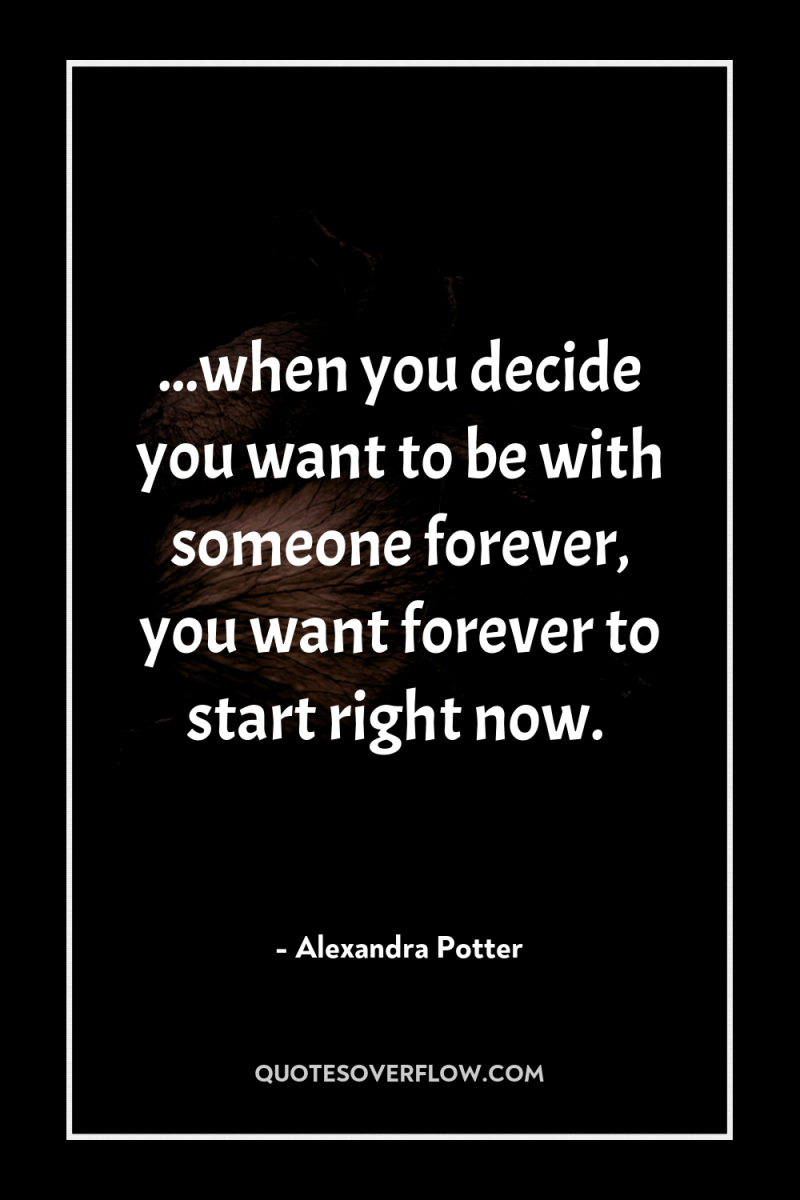 ...when you decide you want to be with someone forever,...