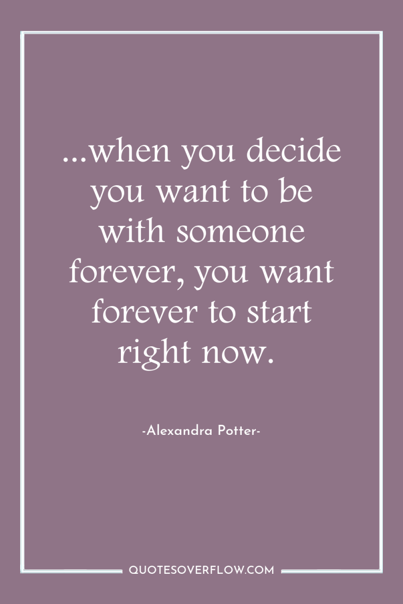 ...when you decide you want to be with someone forever,...