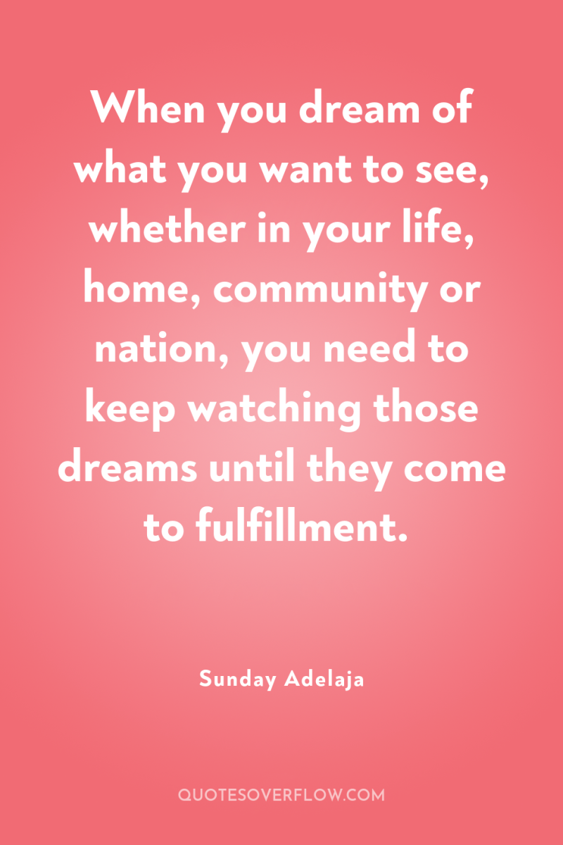 When you dream of what you want to see, whether...