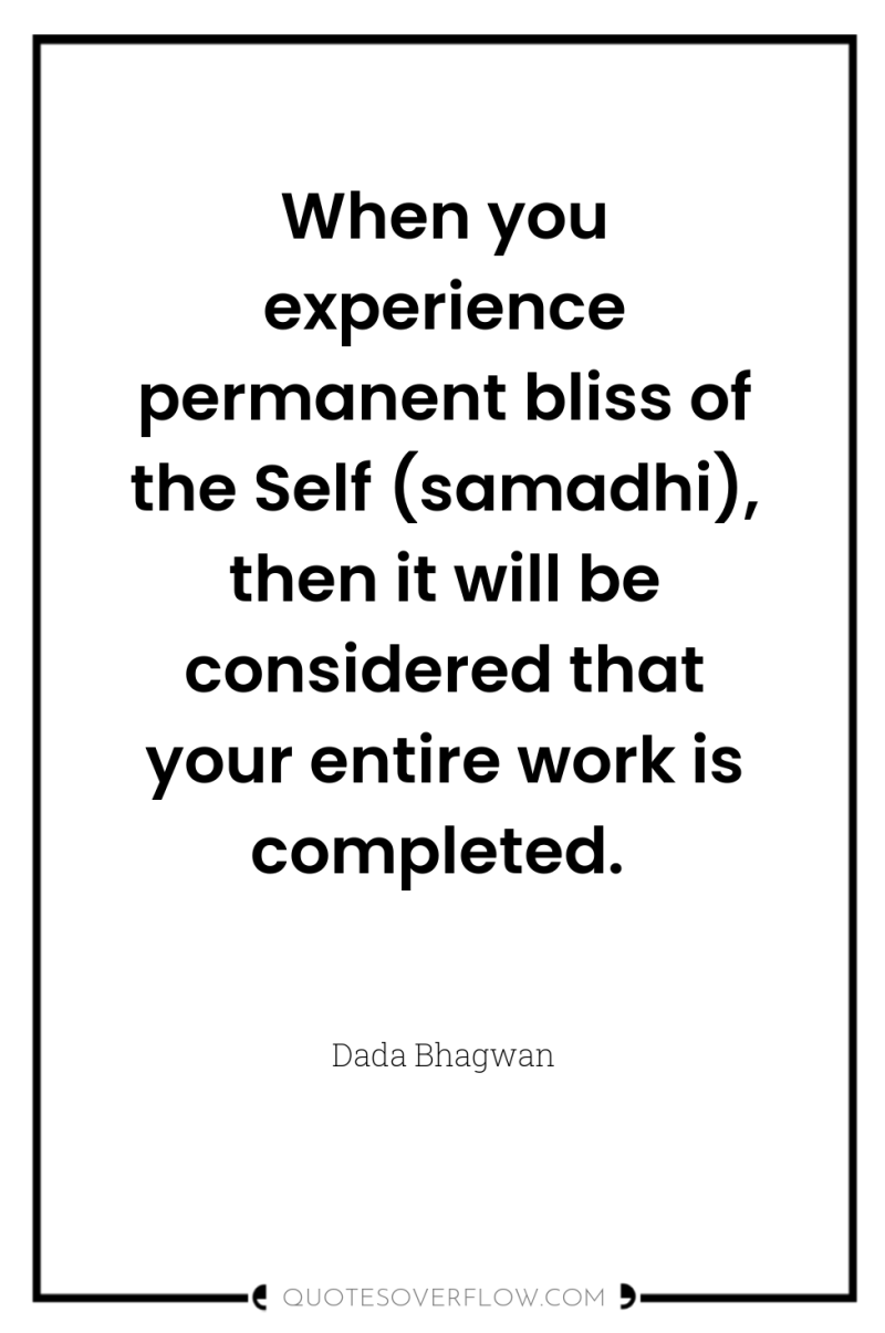 When you experience permanent bliss of the Self (samadhi), then...