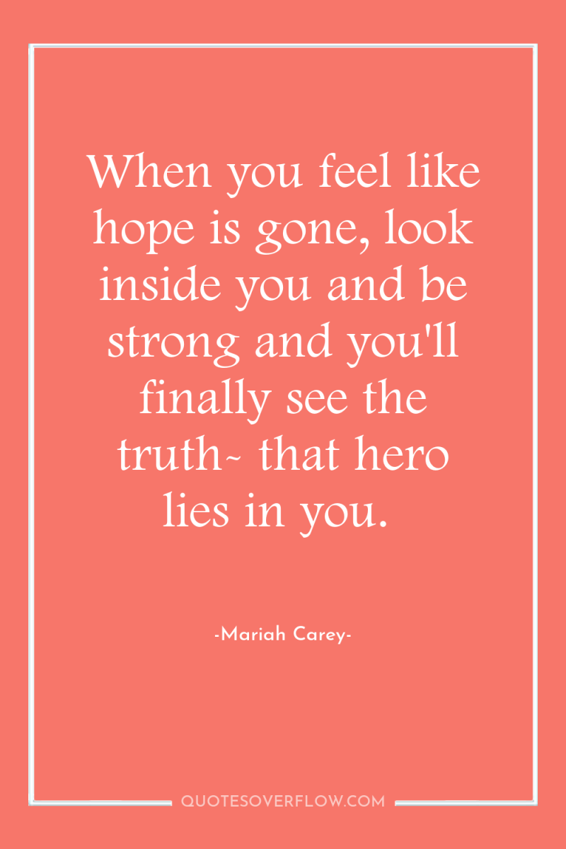 When you feel like hope is gone, look inside you...
