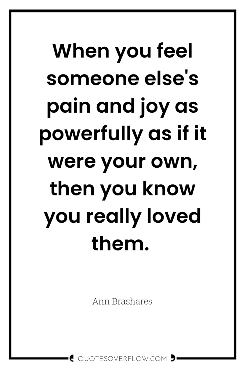 When you feel someone else's pain and joy as powerfully...