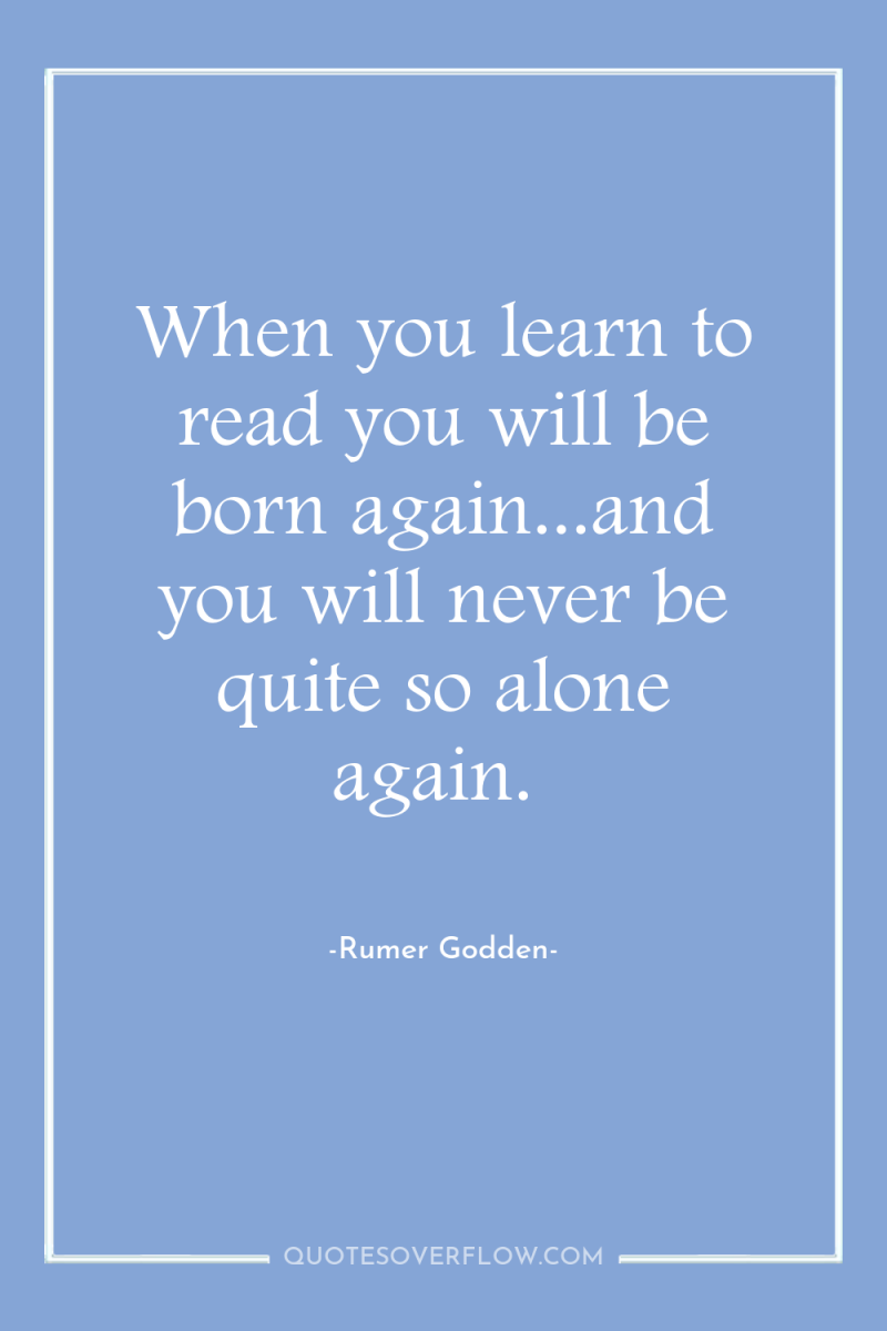 When you learn to read you will be born again...and...