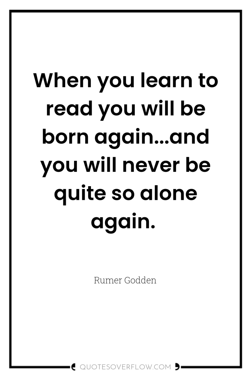 When you learn to read you will be born again...and...
