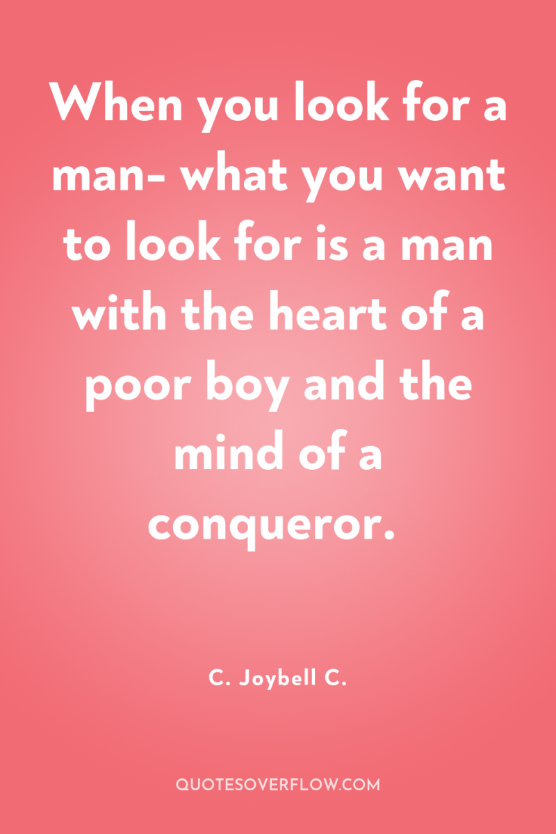 When you look for a man- what you want to...