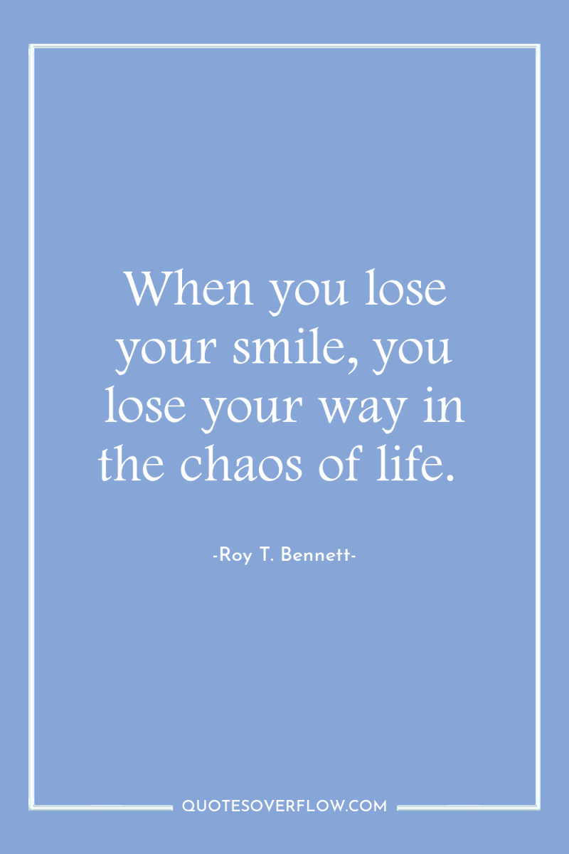 When you lose your smile, you lose your way in...