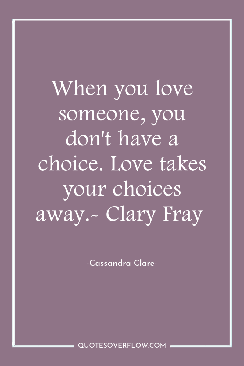 When you love someone, you don't have a choice. Love...