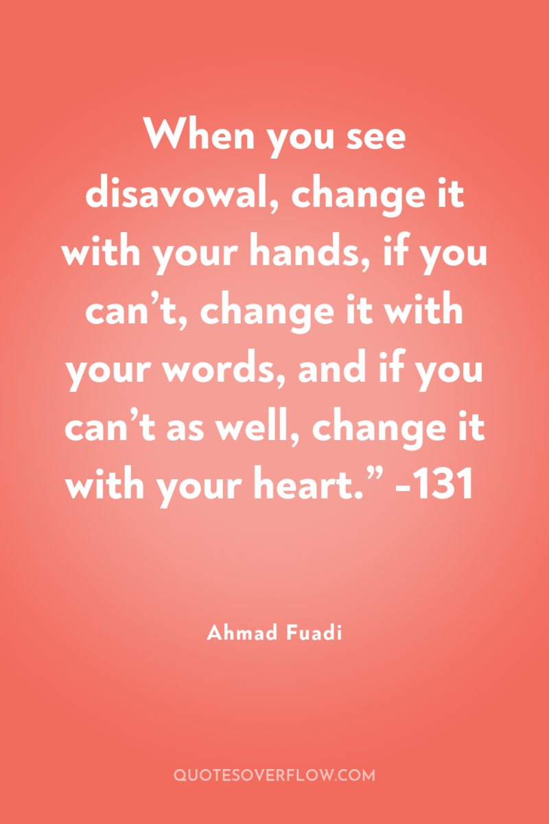 When you see disavowal, change it with your hands, if...