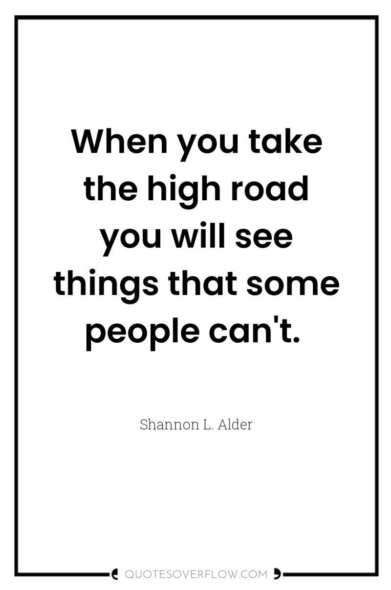 When you take the high road you will see things...