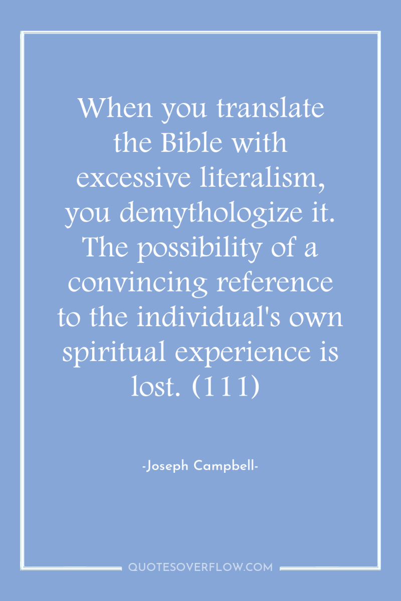 When you translate the Bible with excessive literalism, you demythologize...