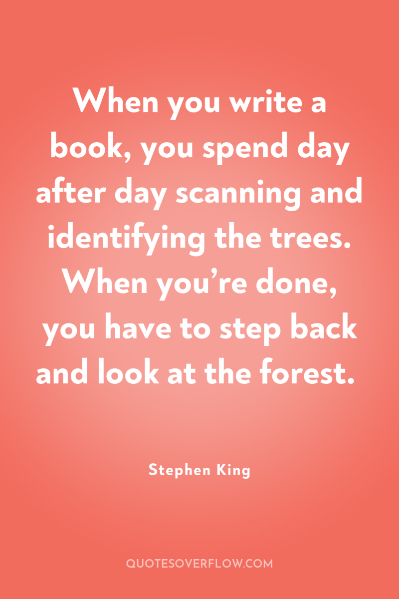 When you write a book, you spend day after day...