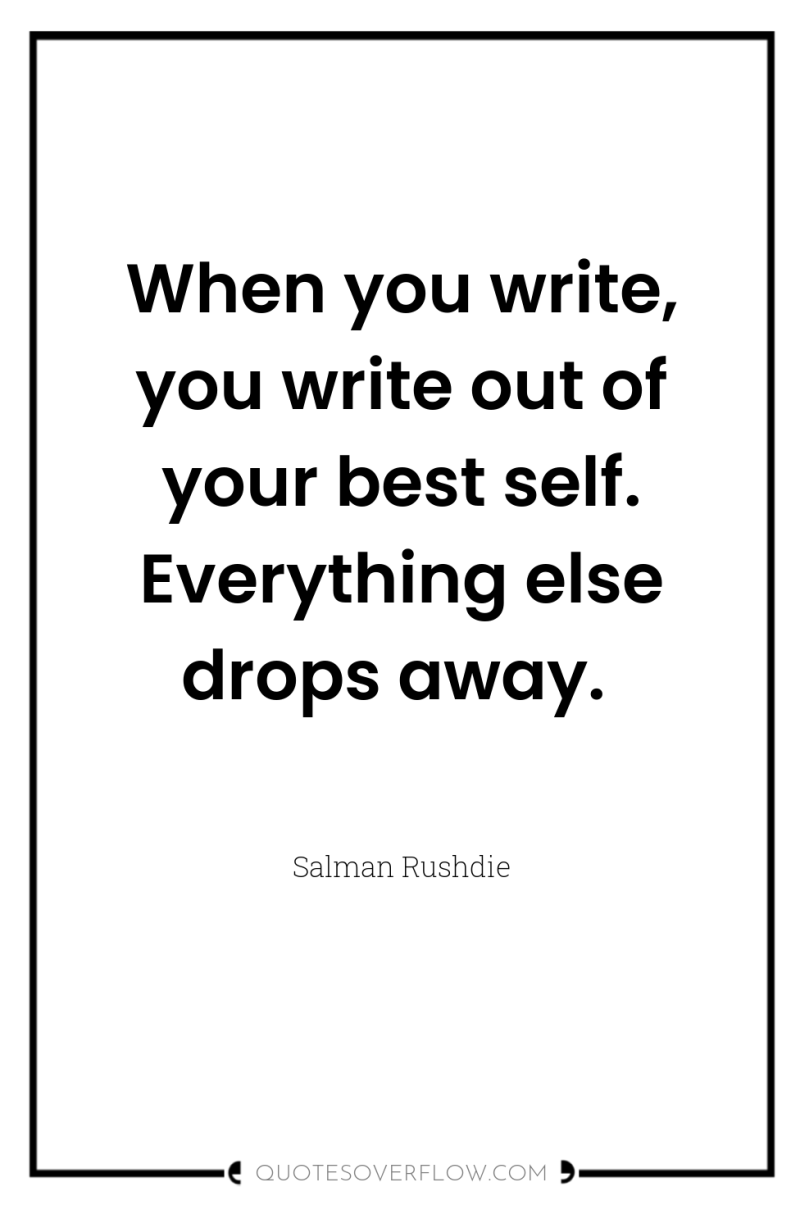 When you write, you write out of your best self....