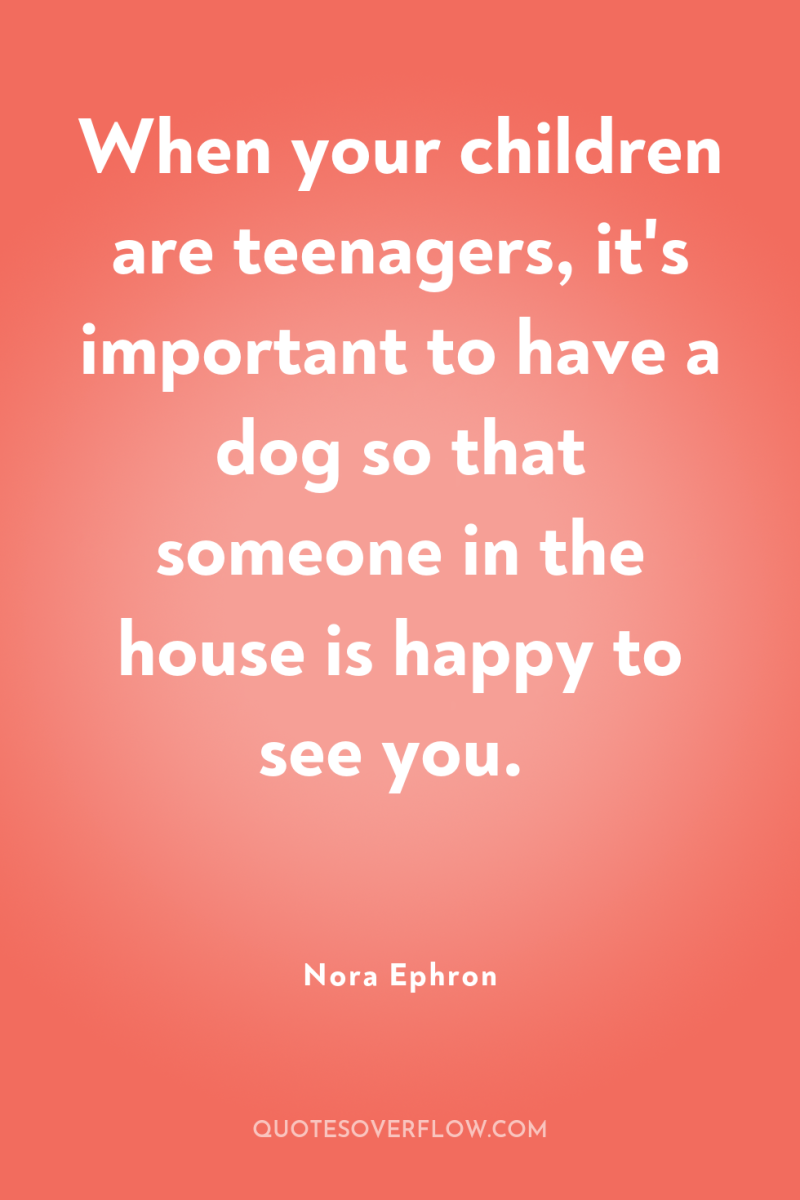 When your children are teenagers, it's important to have a...