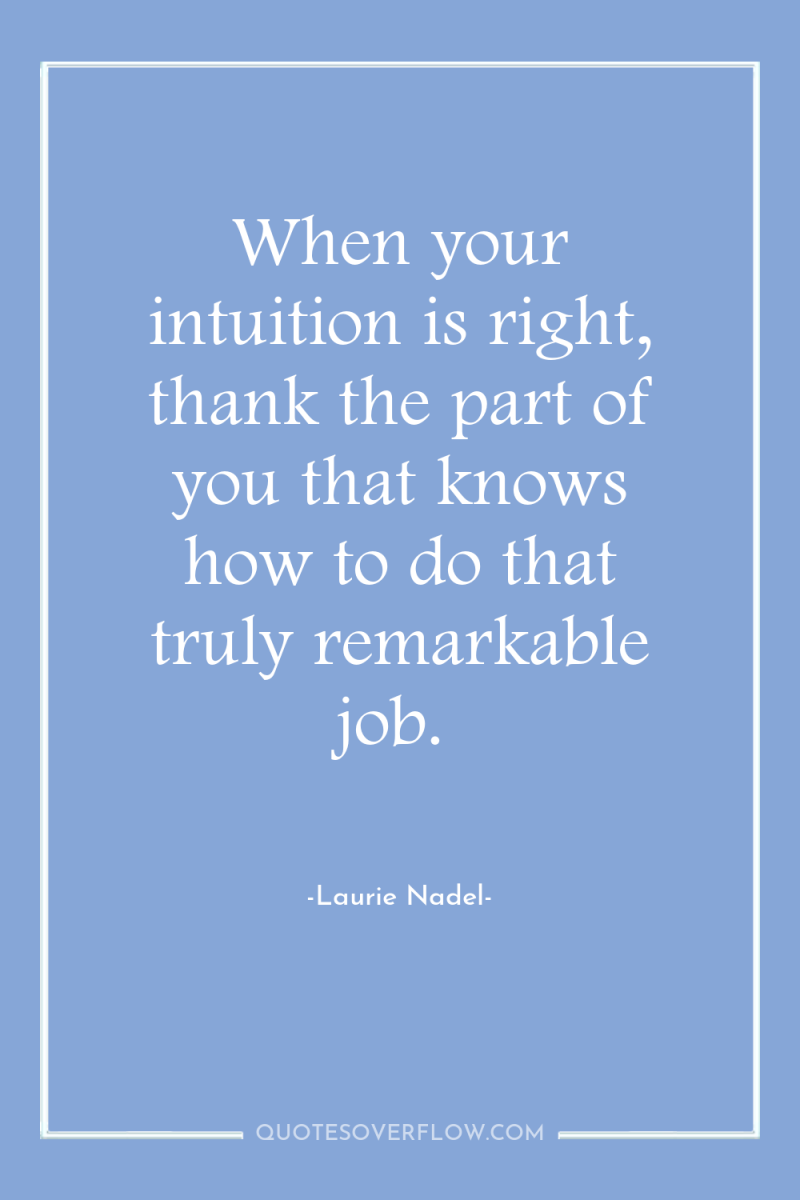 When your intuition is right, thank the part of you...
