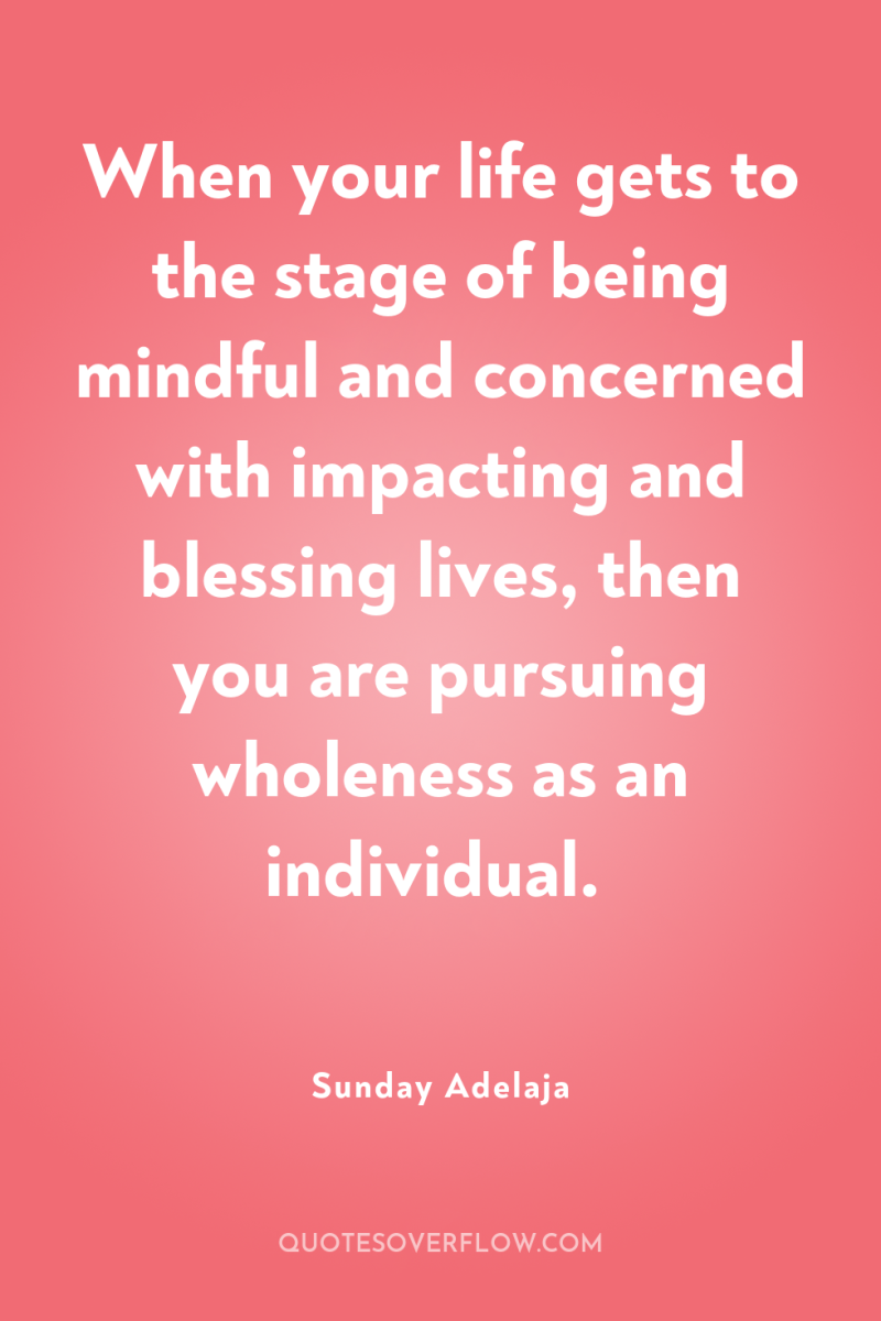 When your life gets to the stage of being mindful...