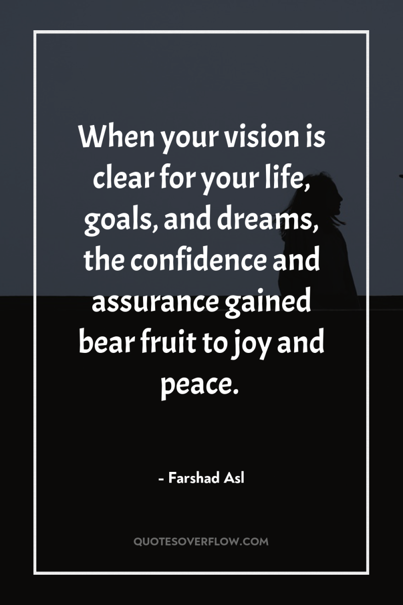When your vision is clear for your life, goals, and...